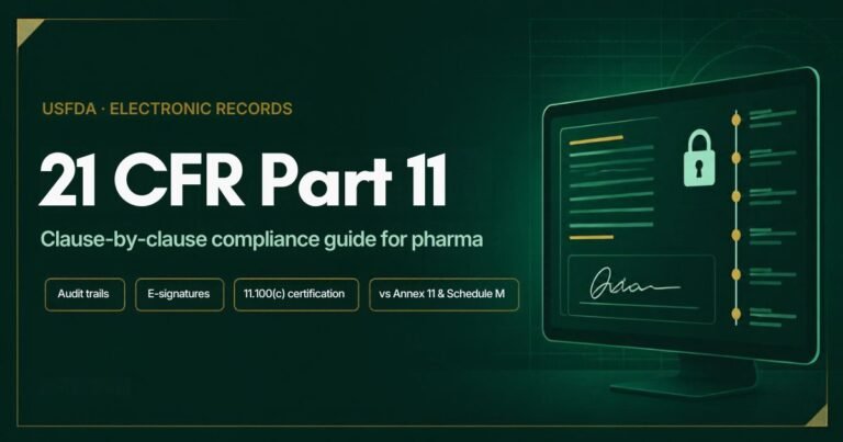 21 CFR Part 11 Compliance for Pharma: Clause-by-Clause Guide 21 CFR Part 11 compliance guide for pharma: audit trails, electronic signatures, 11.100(c) certification, and comparison with EU Annex 11 and Revised Schedule M